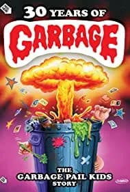 30 Years of Garbage: The Garbage Pail Kids Story 2017