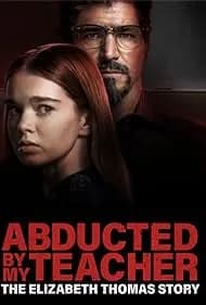 Abducted by My Teacher: The Elizabeth Thomas Story 2023