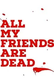 All My Friends Are Dead 2021