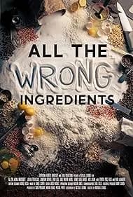 All the Wrong Ingredients 2024
