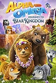 Alpha and Omega: Journey to Bear Kingdom 2017