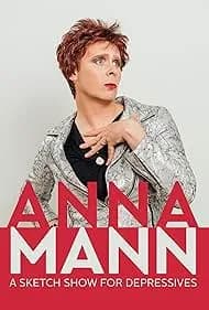Anna Mann: A Sketch Show for Depressives 2018