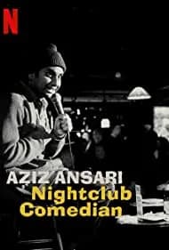 Aziz Ansari: Nightclub Comedian 2022