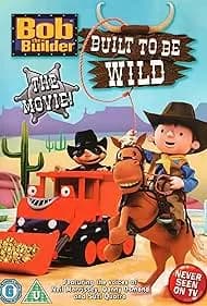 Bob the Builder: Built to Be Wild 2006