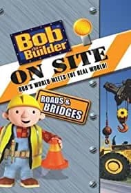 Bob the Builder on Site: Roads and Bridges 2008