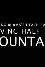 Building Burma's Death Railway: Moving Half the Mountain 2014