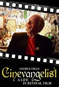 Cinevangelist: A Life in Revival Film 2018