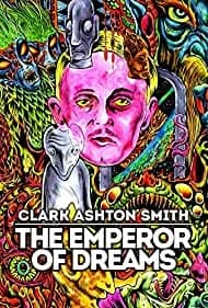 Clark Ashton Smith: The Emperor of Dreams 2018