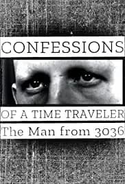 Confessions of a Time Traveler - The Man from 3036 2020