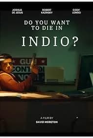Do You Want to Die in Indio? 2024