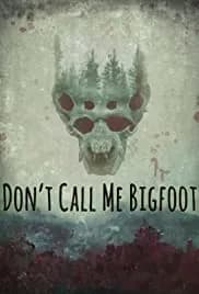 Don't Call Me Bigfoot 2020