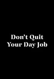 Don't Quit Your Day Job