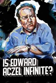 Ed Aczel: Is Edward Aczel Infinite? 2018