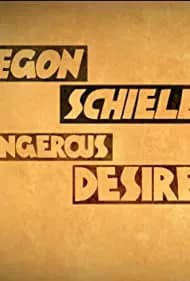 Egon Schiele: Dangerous Desires (2018)