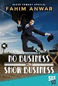 Fahim Anwar: There's No Business Like Show Business 2017