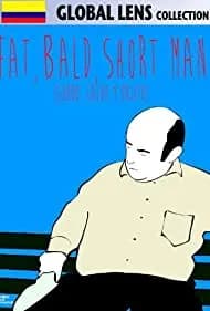 Fat, Bald, Short Man (2012)
