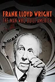 Frank Lloyd Wright: The Man Who Built America 2017