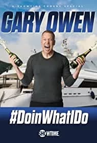 Gary Owen: #DoinWhatIDo 2019