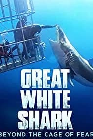 Great White Shark: Beyond the Cage of Fear 2013