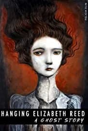Hanging Elizabeth Reed: A Ghost Story 2020