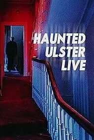 Haunted Ulster Live 2024