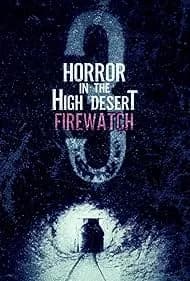 Horror in the High Desert 3: Firewatch 2024