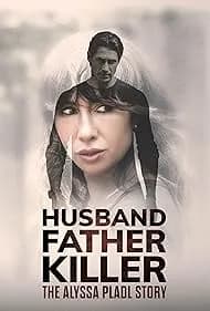 Husband, Father, Killer: The Alyssa Pladl Story 2024