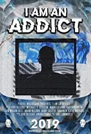 I Am an Addict 2019