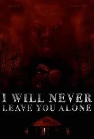 I Will Never Leave You Alone 2023