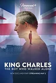 King Charles: The Boy Who Walked Alone 2023