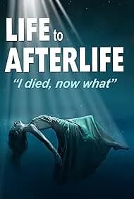 Life to AfterLife: I Died, Now What 2019