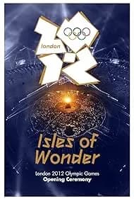 London 2012 Olympic Opening Ceremony: Isles of Wonder (2012)