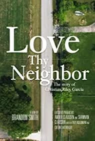 Love Thy Neighbor - The Story of Christian Riley Garcia 2021