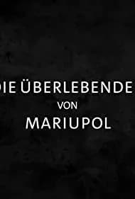 Mariupol: The People's Story 2023