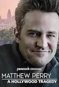 Matthew Perry: A Hollywood Tragedy 2025