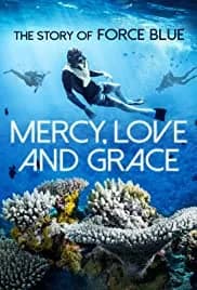 Mercy, Love & Grace: The Story of Force Blue 2017