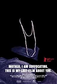 Mother, I Am Suffocating. This Is My Last Film About You. 2021