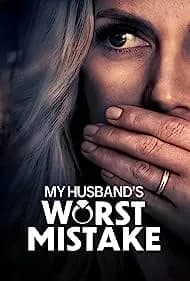 My Husband's Worst Mistake (2023)