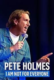 Pete Holmes: I Am Not for Everyone 2023
