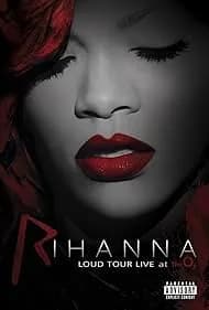 Rihanna: Loud Tour Live at the O2 2012