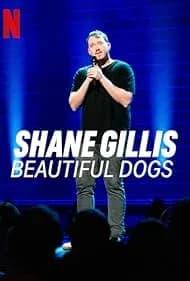 Shane Gillis: Beautiful Dogs 2023