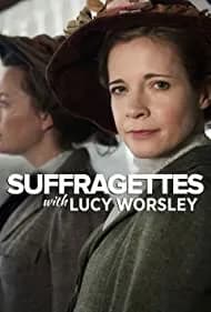 Suffragettes with Lucy Worsley 2018