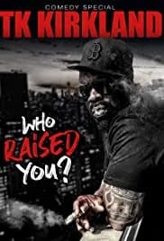 T.K. Kirkland: Who Raised You? Comedy Special 2019