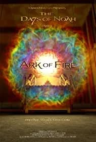 The Days of Noah Part 4: Ark of Fire 2019