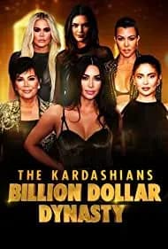 The Kardashians: Billion Dollar Dynasty 2023