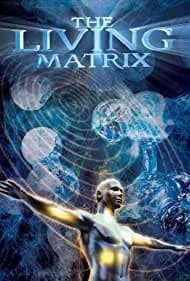The Living Matrix (2009)