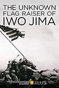 The Unknown Flag Raiser of Iwo Jima 2016