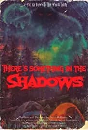 There's Something in the Shadows (2021)