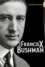 This Is Francis X. Bushman 2021