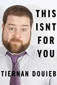 Tiernan Douieb: This Isn't for You 2018